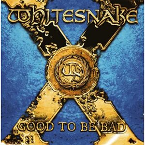 WHITESNAKE - GOOD TO BE BAD (CDs)