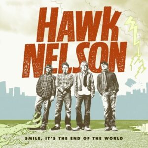 Smile It's the End of the World by Hawk Nelson (2006) Audio CD (CDs)