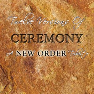 Twelve Versions Of Ceremony: A New Order Tribute - Twelve Versions of Ceremony (CDs)