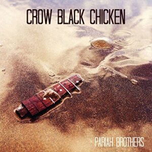 Pariah Brothers - Crow Black Chicken (CDs)
