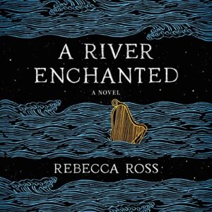 A River Enchanted: 1 - Ross, Rebecca (CDs)