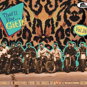 That'll Flat Git It! Vol. 36 - Rockabilly & Rock n' Roll From The Vaults Of TNT & Marathon Records (CDs)