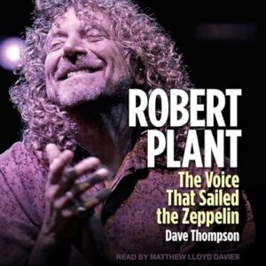 Robert Plant: The Voice That Sailed the Zeppelin - Thompson, Dave (CDs)