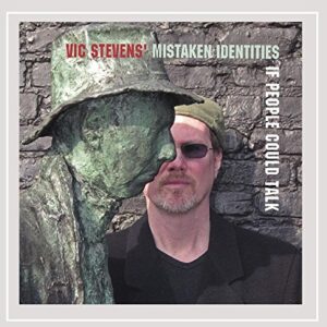 If People Could Talk - Vic Stevens' Mistaken Identities (CDs)