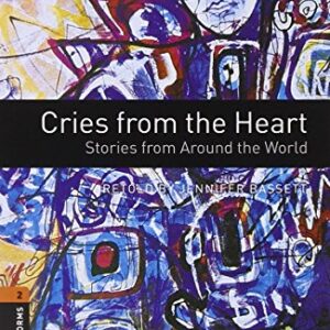 Cries From The Heart - Oxford Bookworms Library - Level 2 - Book With Audio CD - Third Edition: Stories from Around the World - BASSETT, JENNIFER (CDs)