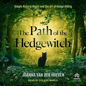 The Path of the Hedgewitch: Simple Natural Magic and the Art of Hedge Riding - Hoeven, Joanna Van Der (CDs)