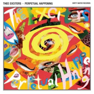 Perpetual Happening - THEE EXCITERS (CDs)