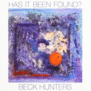 Has It Been Found? - Beck Hunters (CDs)