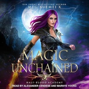 Half-Blood Academy 4: Magic Unchained - X, Meg Xuemei (CDs)