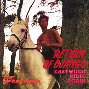 Return Of Django / Eastwood Rides Again - PERRY,LEE SCRATCH & THE UPSETTERS (CDs)
