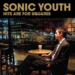Hits Are For Squares [Explicit] - Sonic Youth (CDs)