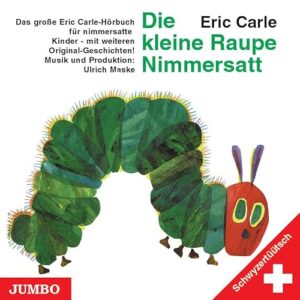 Die kleine Raupe Nimmersatt. Schwyzertüütsch. CD (CDs)