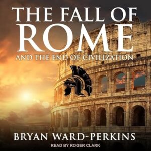 The Fall of Rome: And the End of Civilization - Ward-Perkins, Bryan (CDs)
