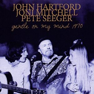 Gentle On My Mind 1970 - Hartford, John & Joni Mitchell & Pete Seeger (CDs)