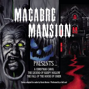 Macabre Mansion Presents ... a Christmas Carol, the Legend of Sleepy Hollow, and the Fall of the House of Usher - Herren, Kevin (CDs)