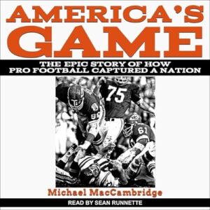 America's Game: The Epic Story of How Pro Football Captured a Nation - Runnette, Sean (CDs)