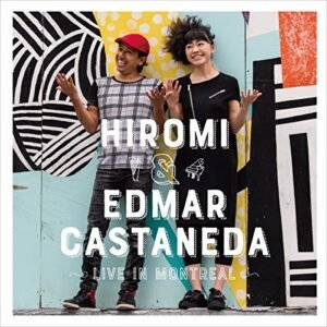 Live In Montreal - Hiromi & Castaneda, Edmar (CDs)