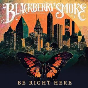 Blackberry Smoke - Be Right Here - Blackberry Smoke (CDs)
