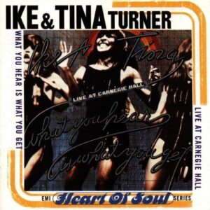 What You Hear is What You Get: Live at Carnegie Hall [Audio CD] Ike Turner and Tina Turner (CDs)