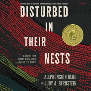 Disturbed in Their Nests: A Journey from Sudan's Dinkaland to San Diego's City Heights - Deng, Alephonsion (CDs)