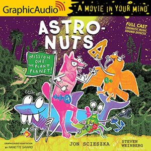 Astronuts Mission One: The Plant Planet: [Dramatized Adaptation]: Astronuts 1 - Weinberg, Steven (CDs)