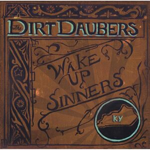 Wake Up Sinners - Dirt Daubers (CDs)