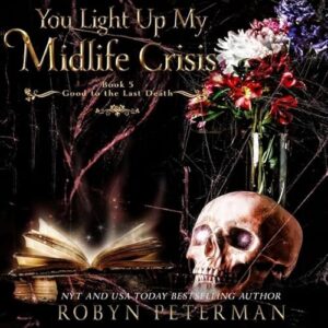 You Light Up My Midlife Crisis Lib/E: Library Edition: 5 - Peterman, Robyn (CDs)