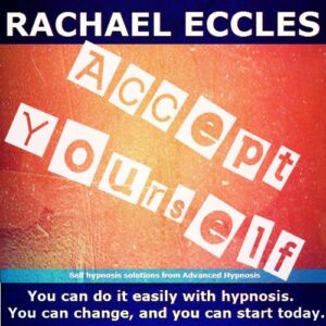 Accept Yourself : Lose the Self Doubt, Love Who You Are and Enjoy Life Easily, Three Track Hypnotherapy, Self Hypnosis CD - Rachael Eccles (CDs)