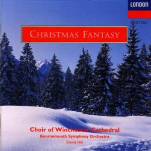 Christmas Fantasy [Audio CD] Ralph Vaughan Williams; Frederick Delius; Gerald Finzi; John Ireland; Peter Warlock; Gustav Holst; David Hill; Bournemouth Symphony Orchestra; Choir of Winchester Cathedral and Waynflete Singers (CDs)