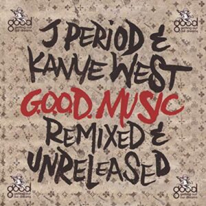G.O.O.D. Music [Remixed & Unreleased] - J. PERIOD & KANYE WEST (CDs)