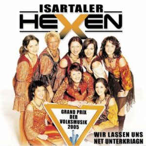 Wir Lassen Uns Net Unterkriagn - Isartaler Hexen (CDs)