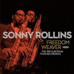 フリーダム・ウィーバー : 1959 ヨーロピアン・ツアー・レコーディングス / ソニー・ロリンズ (Freedom Weaver : The 1959 European Tour Recordings / Sonny Rollins) [3CD] [Import] [日本語帯・解説付] - Sonny Rollins (CDs)