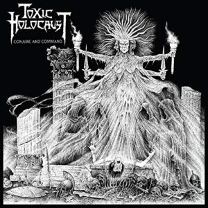 Toxic Holocaust - Conjure Command (CDs)