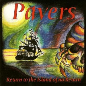 RETURN TO THE ISLAND OF NO RETURN - PAVERS (CDs)