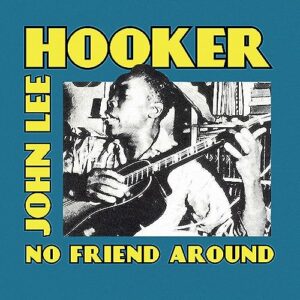 No Friend Around - John Lee Hooker (CDs)
