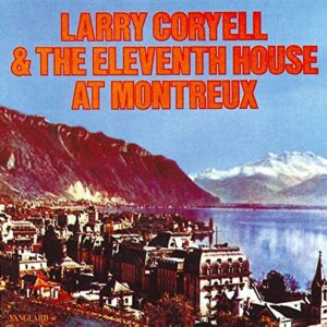 Eleventh House At Montreux - CORYELL,LARRY & THE ELEVENTH HOUSE (CDs)