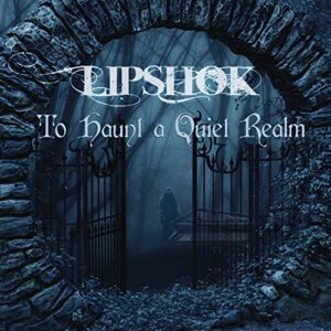 To Haunt A Quiet Realm - LIPSHOK (CDs)
