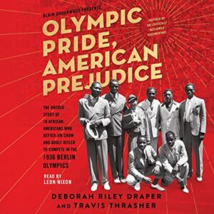 Olympic Pride, American Prejudice: The Untold Story of 18 African Americans Who Defied Jim Crow and Adolf Hitler to Compete in the 1936 Berlin Olympics - Underwood, Blair (CDs)