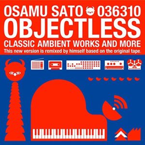 OBJECTLESS(2017 REMASTERED EDITION) - Osamu Sato (CDs)