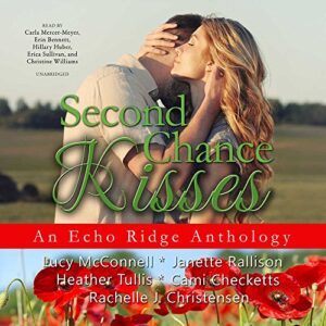 Second Chance Kisses: An Echo Ridge Anthology: 4 - McConnell, Lucy (CDs)