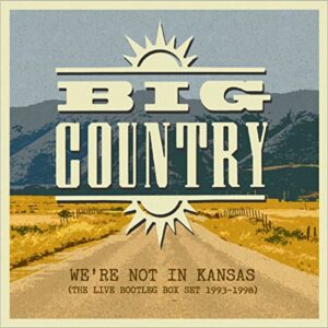 We're Not In Kansas: The Live Bootleg Box Set 1993-1998 - BIG COUNTRY (CDs)