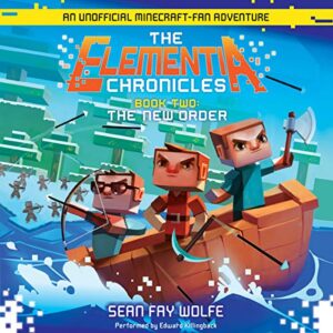 The New Order: An Unofficial Minecraft-Fan Adventure (The Elementia Chronicles) - Wolfe, Sean Fay (CDs)
