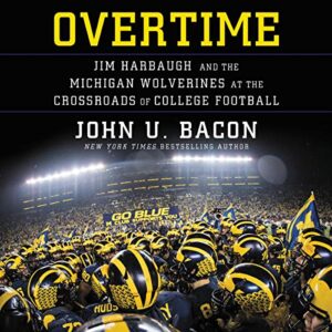 Overtime: Jim Harbaugh and the Michigan Wolverines at the Crossroads of College Football - Bacon, John U (CDs)