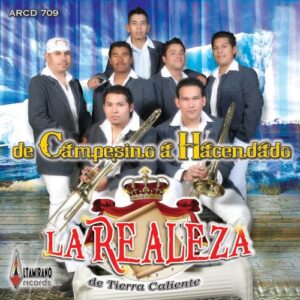 Realeza De Tierra Caliente (De Campesino A Haciendado) - La Realeza De Tierra Caliente (CDs)
