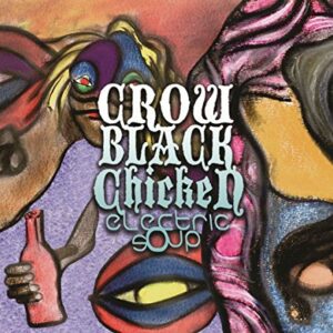 Electric Soup - Crow Black Chicken (CDs)