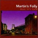 Man It's Cold - Martin's Folly (CDs)