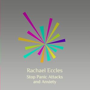 Stop Panic Attacks, Self Hypnosis to Overcome Panic Attacks and Anxiety, Hypnotherapy CD - Rachael Eccles (CDs)