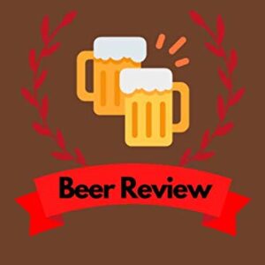 Beer Review: Beer Tasting, Taste Evaluation, Beer Review, For Beer Tasting Lovers. - Aleksandra Beer Tasting (Cervejas)