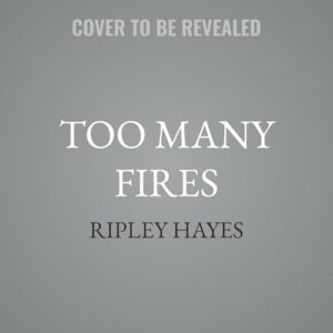 Too Many Fires: A Gay Mystery: 5 - Hayes, Ripley (CDs)