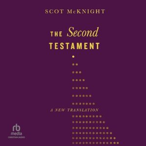 The Second Testament: A New Translation - McKnight, Scot (CDs)